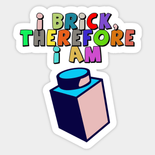 I Brick, Therefore I am Sticker